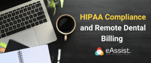 HIPAA Compliance and Remote Dental Billing